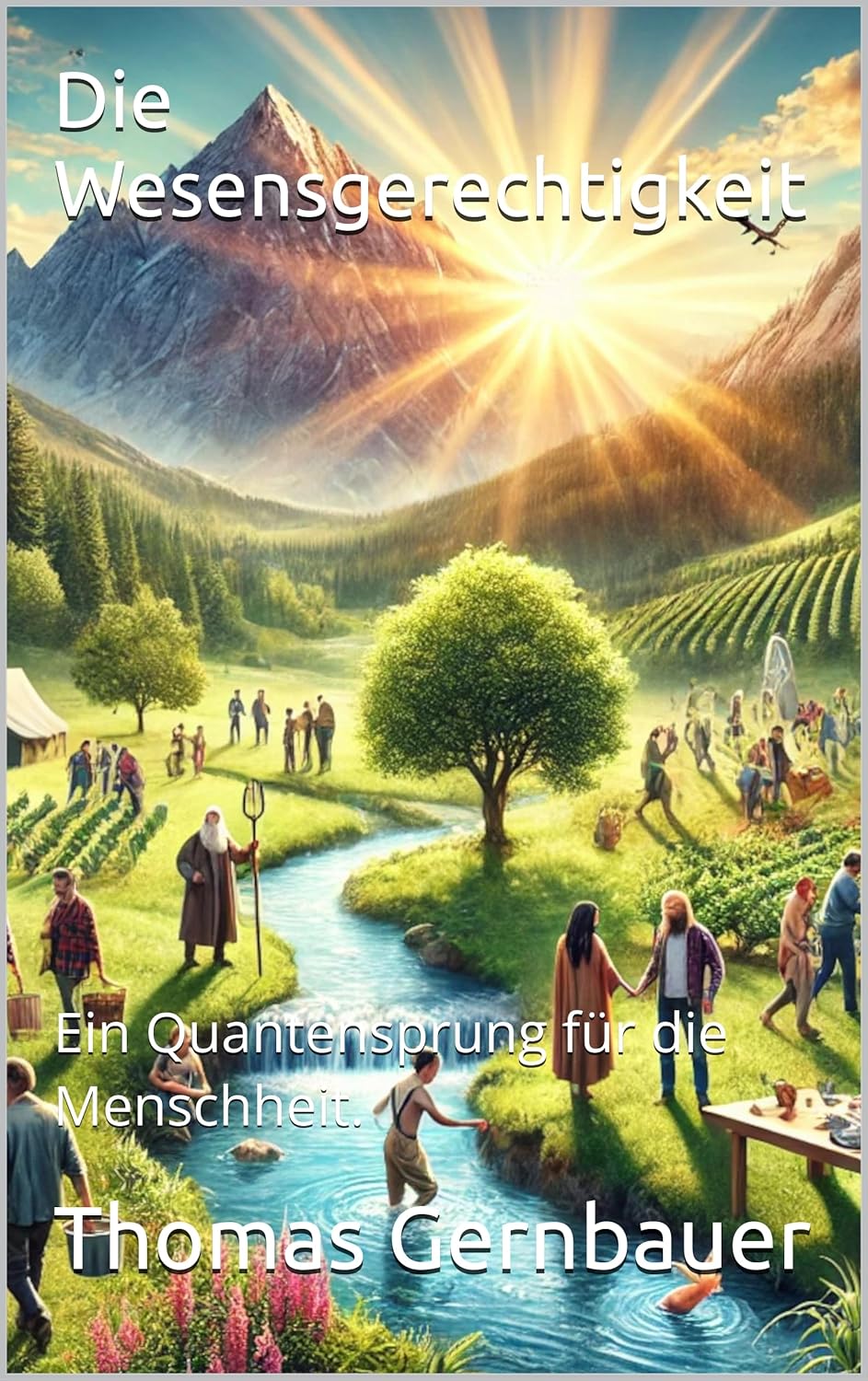Die Wesensgerechtigkeit — Ein Quantensprung fuer die Menschheit