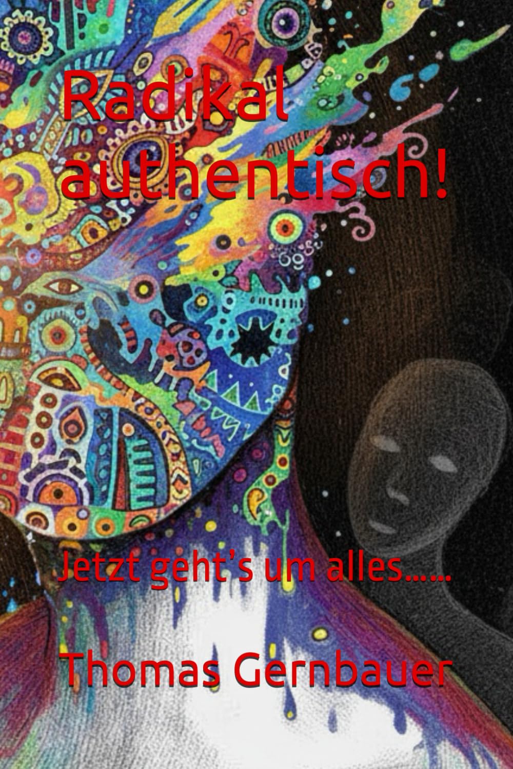 Radikal authentisch!